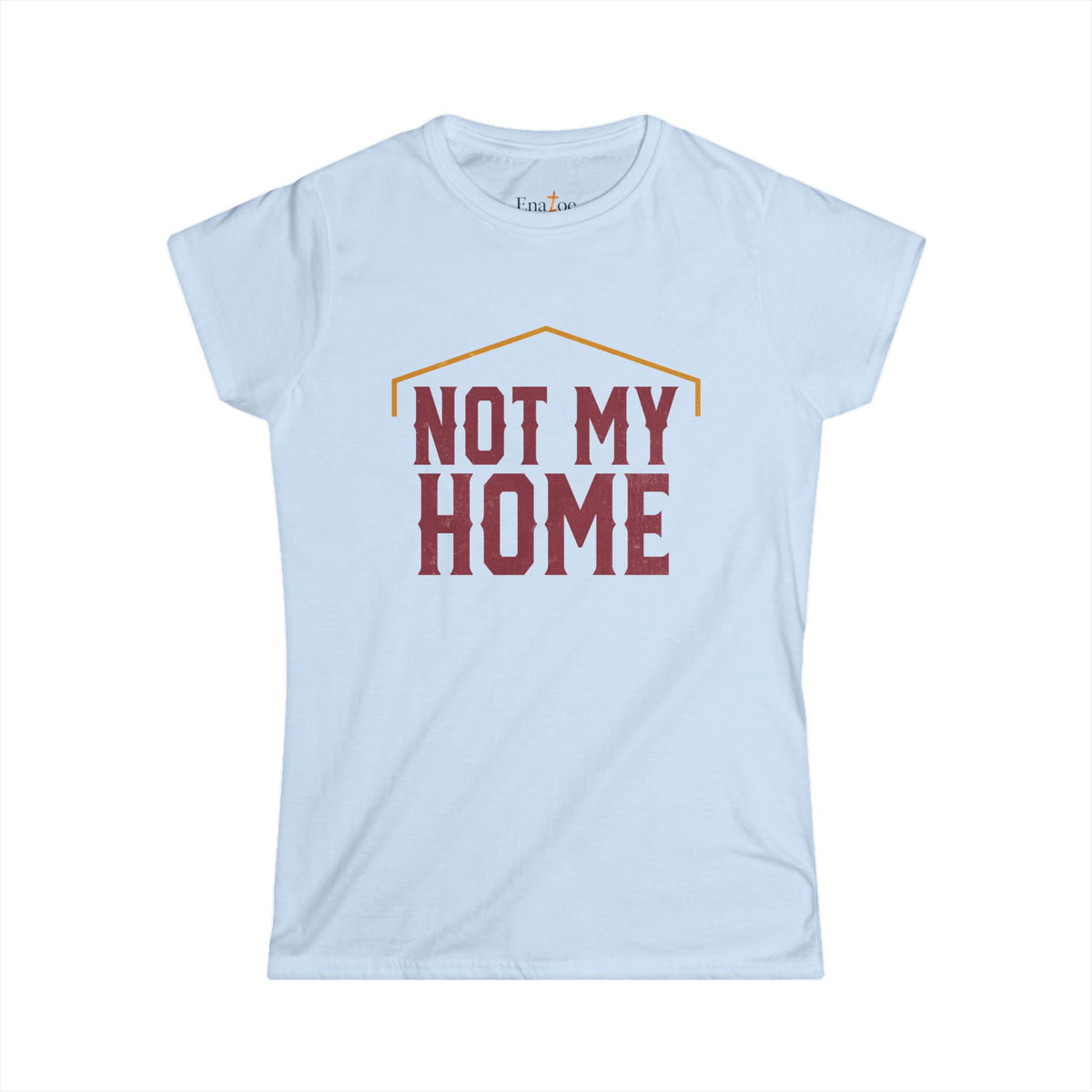 "Not My Home" Women's Softstyle Tee